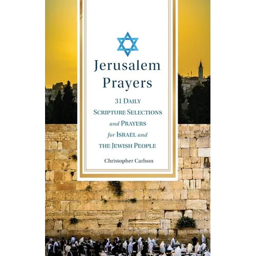 Jerusalem Prayers: 31 Daily Scripture Selections and Prayers for Israel and the Jewish People