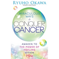 Miraculous Ways to Conquer Cancer