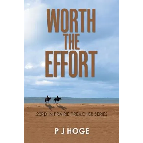 Worth the Effort: 23Rd in Prairie Preacher Series