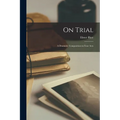 On Trial; a Dramatic Composition in Four Acts