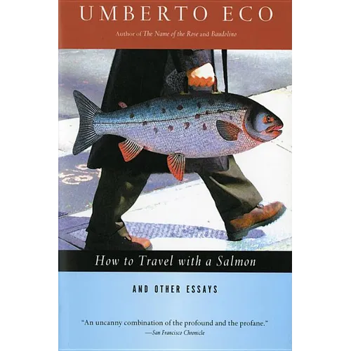 How to Travel with a Salmon & Other Essays