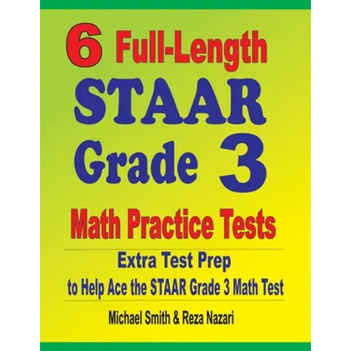 6 Full-Length STAAR Grade 3 Math Practice Tests: Extra Test Prep to Help Ace the STAAR Grade 3 Math Test