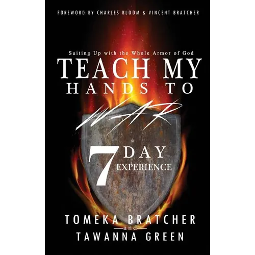Teach My Hands to War 7 Day Experience: Suiting Up In The Armor of God