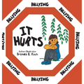 Bullying: It Hurts
