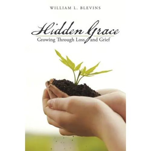 Hidden Grace: Growing Through Loss and Grief