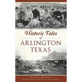 Historic Tales of Arlington, Texas