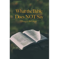 What the Bible Does NOT Say