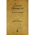 The Deeper Christian Life: An Aid to Its Attainment
