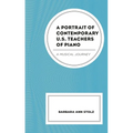 A Portrait of Contemporary U.S. Teachers of Piano: A Musical Journey