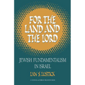 For the Land and the Lord: Jewish Fundamentalism in Israel