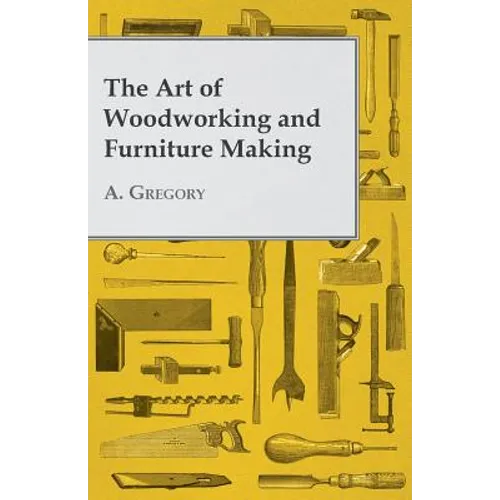 The Art of Woodworking and Furniture Making