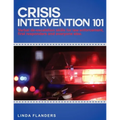 Crisis Intervention 101: De-escalation Steps for Law Enforcement, First Responders and Everyone Else