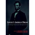 Lincoln's American Dream: Clashing Political Perspectives
