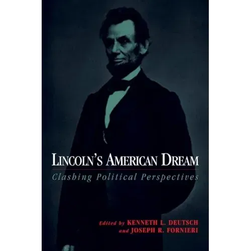 Lincoln's American Dream: Clashing Political Perspectives