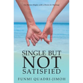 Single but Not Satisfied: For Mature Singles with a Desire for Marriage