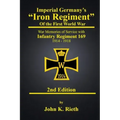Imperial Germany's "Iron Regiment" of the First World War: War Memories of Service with Infantry Regiment 169 1914 - 1918 Second Edition