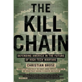 The Kill Chain: Defending America in the Future of High-Tech Warfare