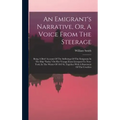 An Emigrant's Narrative, Or, A Voice From The Steerage: Being A Brief Account Of The Sufferings Of The Emigrants In The Ship "india," On Her Voyage Fr