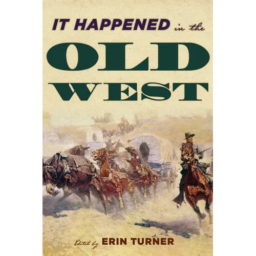It Happened in the Old West: Remarkable Events that Shaped History
