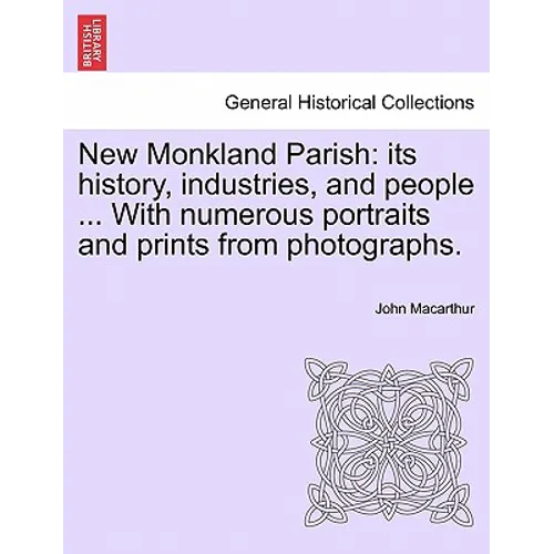 New Monkland Parish: its history, industries, and people ... With numerous portraits and prints from photographs.