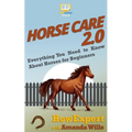 Horse Care 2.0: Everything You Need to Know About Horses for Beginners