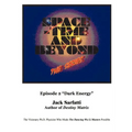 Space - Time and Beyond II: The Series: Episode 2 "Dark Energy"