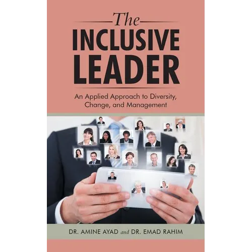 The Inclusive Leader: An Applied Approach to Diversity, Change, and Management