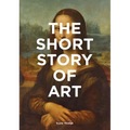 The Short Story of Art: A Pocket Guide to Key Movements, Works, Themes, & Techniques (Art History Introduction, a Guide to Art)