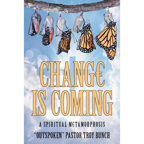 Change Is Coming: A Spiritual Metamorphosis