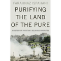 Purifying the Land of the Pure: A History of Pakistan's Religious Minorities