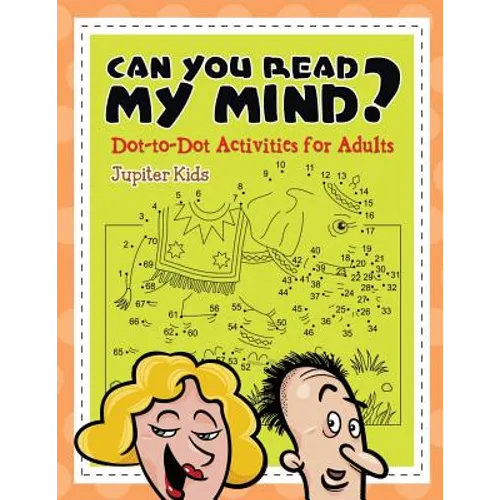 Can You Read My Mind? (Dot-to-Dot Activities for Adults)
