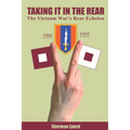 Taking It In the Rear: The Vietnam War's Rear Echelon