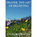 Prayer, The Art Of Believing