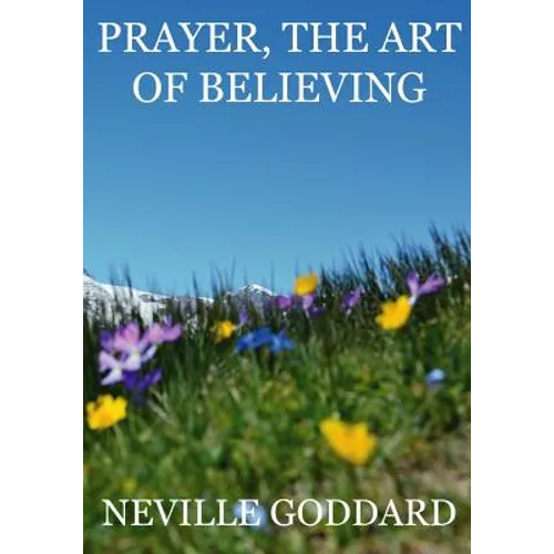 Prayer, The Art Of Believing