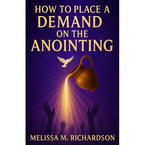 How To Place A Demand On The Anointing