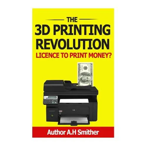 The 3D Printing revolution - Licence to print money?: 3D Printing revolution