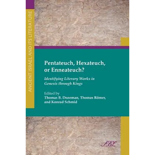 Pentateuch, Hexateuch, or Enneateuch?: Identifying Literary Works in Genesis Through Kings