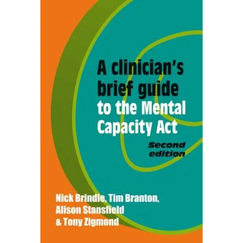 A Clinician's Brief Guide to the Mental Capacity Act