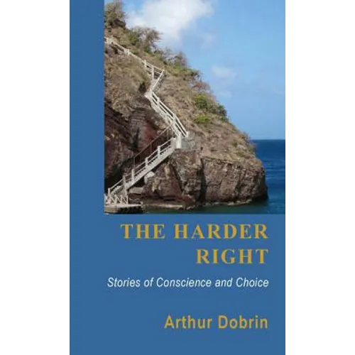 The Harder Right: Stories of Conscience and Choice
