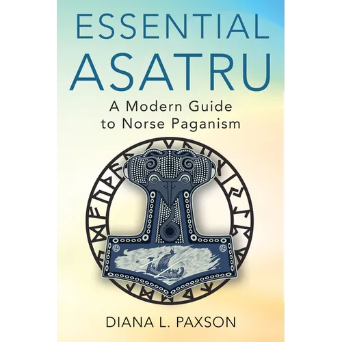 Essential Asatru: A Modern Guide to Norse Paganism