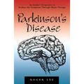 Parkinson's Disease: An Insider's Perspective to Reduce the Symptoms Through Music Therapy