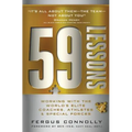 59 Lessons: Working with the World's Greatest Coaches, Athletes, & Special Forces