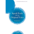 Speak Forth with the Original Voice