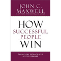 How Successful People Win: Turn Every Setback Into a Step Forward