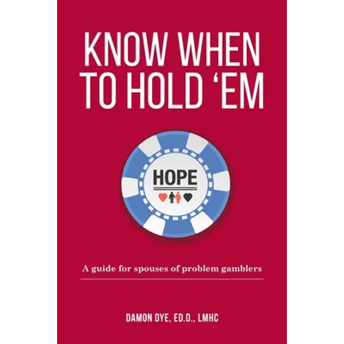 Know When To Hold 'Em: A guide for spouses of problem gamblers
