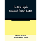 The new English Canaan of Thomas Morton