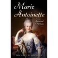 Marie Antoinette: Reversal Of Fortune