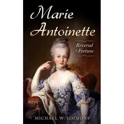 Marie Antoinette: Reversal Of Fortune