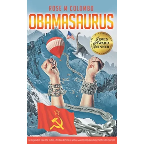 Obamasaurus: The Legend of How the Judeo-Christian Dinosaur Nation Was Depopulated and Suffered Extinction