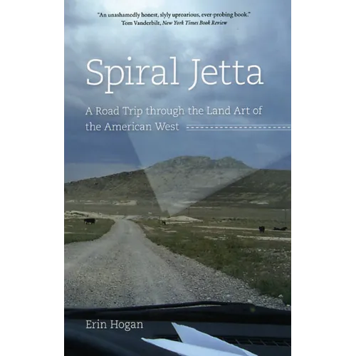Spiral Jetta: A Road Trip through the Land Art of the American West